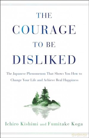 Courage To Be Disliked - Ichiro Kishimi [KSIĄŻKA]