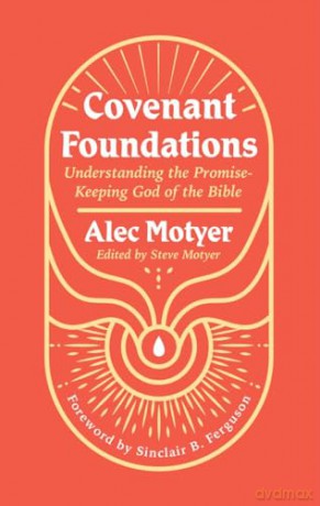 Covenant Foundations - Alec Motyer [KSIĄŻKA]