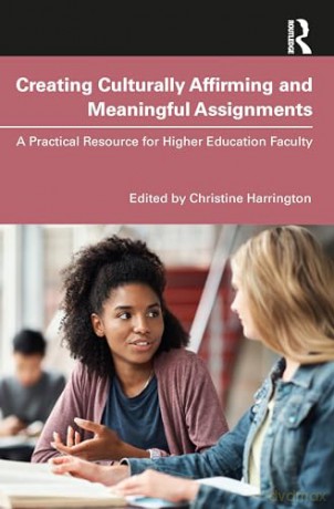 Creating Culturally Affirming and Meaningful Assignments: A Practical Resource for Higher Education Faculty - Christin Harrington [KSIĄŻKA]