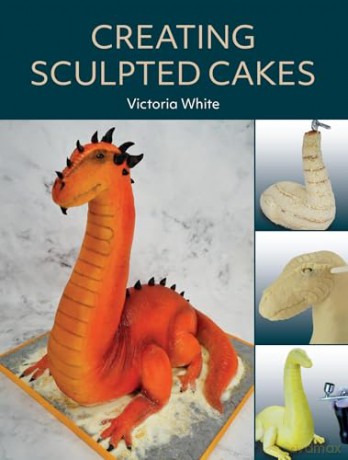Creating Sculpted Cakes - Victoria White [KSIĄŻKA]