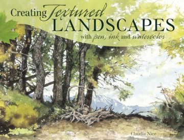 Creating Textured Landscapes with Pen, Ink and Watercolor - Claudia Nice [KSIĄŻKA]