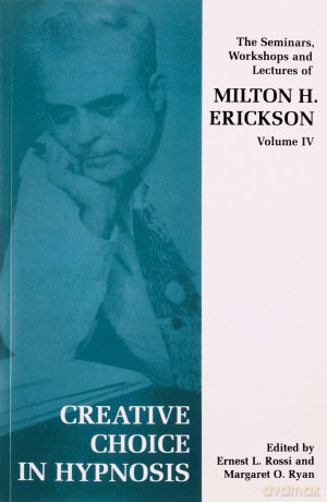 Creative Choice In Hypnosis - Milton Erikson [KSIĄŻKA]