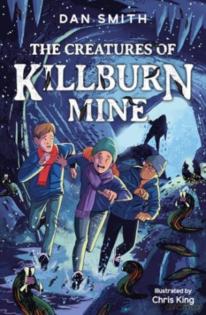 Creatures Of Killburn Mine - Dan Smith [KSIĄŻKA]