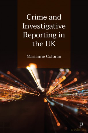 Crime and Investigative Reporting in the UK - Marianne Colbran [KSIĄŻKA]