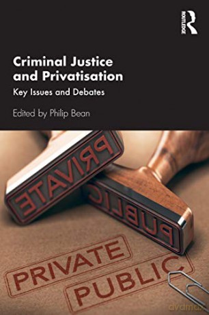 Criminal Justice And Privatisation: Key - Philip Bean [KSIĄŻKA]