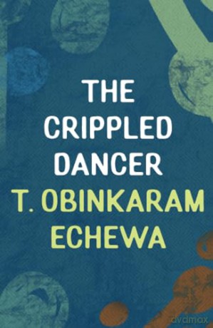 Crippled Dancer The - Echewa T Obinkaram [KSIĄŻKA]