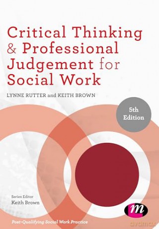 Critical Thinking and Professional Judgement for Social Work (Post-Qualifying Social Work Practice Series) - Lynne Rutter [KSIĄŻKA]