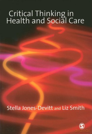 Critical Thinking In Health/Social Care - Stella Jones-Devitt [KSIĄŻKA]