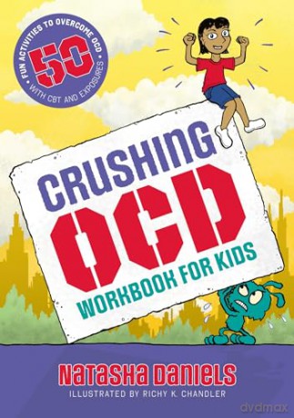 Crushing Ocd Workbook For Kids - Natasha Daniels [KSIĄŻKA]