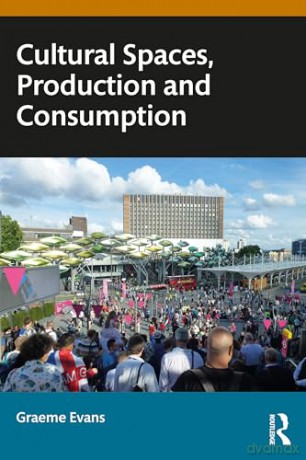 Cultural Spaces, Production and Consumption - Graeme Evans [KSIĄŻKA]