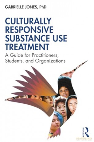 Culturally Responsive Substance Use Treatment: A Guide for Practitioners, Students, and Organizations - Gabrielle Jones [KSIĄŻKA]