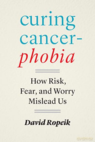 Curing Cancerphobia - David Ropeik [KSIĄŻKA]