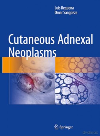 Cutaneous Adnexal Neoplasms - Requena [KSIĄŻKA]