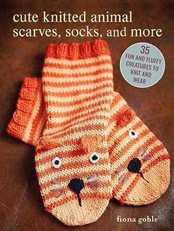 Cute Knitted Animal Scarves, Socks, and More: 35 fun and fluffy creatures to knit and wear - Fiona Goble [KSIĄŻKA]