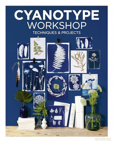 Cyanotype Workshop Techniques/Projects - Marie Venditteli [KSIĄŻKA]