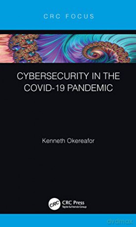 Cybersecurity In The Covid19 Pandemic - Kenneth Okereafor [KSIĄŻKA]