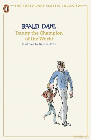 Danny the Champion of the World: Roald Dahl (The Roald Dahl Classic Collection) - Roald Dahl [KSIĄŻKA]