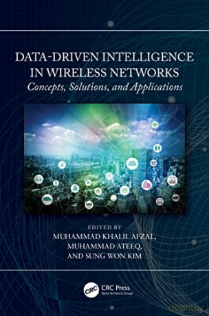 Data-Driven Intelligence in Wireless Networks: Concepts, Solutions, and Applications - Muhammad Khal Afzal [KSIĄŻKA]