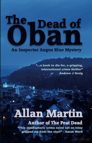 Dead Of Oban: An Inspector Angus Blue M - Allan Martin [KSIĄŻKA]