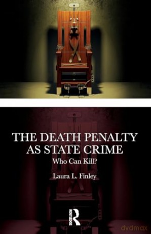 Death Penalty As State Crime - Laura L. Finley [KSIĄŻKA]