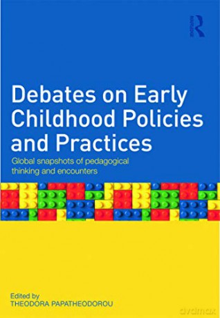 Debates on Early Childhood Policies and Practices: Global snapshots of pedagogical thinking and encounters [KSIĄŻKA]