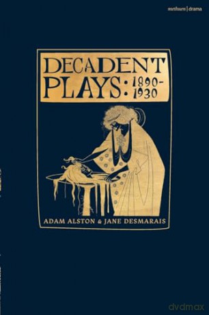 Decadent Plays 1890 To 1925 - Alston Adam [KSIĄŻKA]