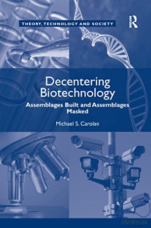 Decentering Biotechnology - Michael S. Carolan [KSIĄŻKA]