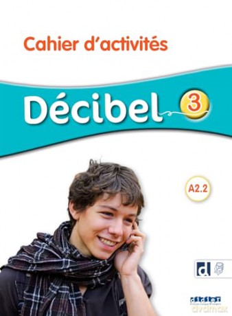 Decibel Niveau 3 - Cahier D'activit [KSIĄŻKA]