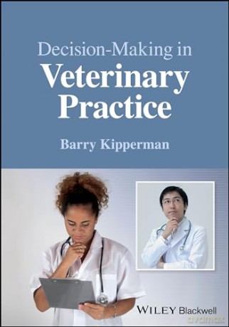 Decision Making In Veterinary Practice [KSIĄŻKA]