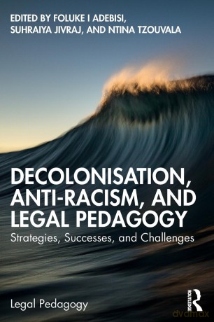 Decolonisation, Anti-Racism, and Legal Pedagogy: Strategies, Successes, and Challenges - Foluke Adebisi [KSIĄŻKA]