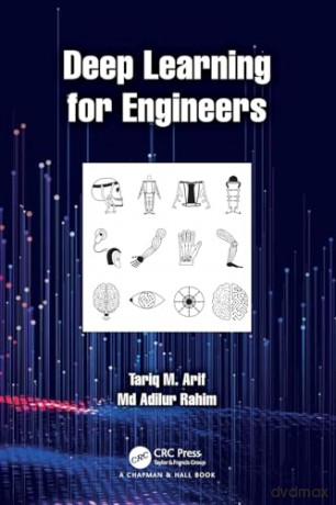 Deep Learning For Engineers - Tariq M. Arif [KSIĄŻKA]