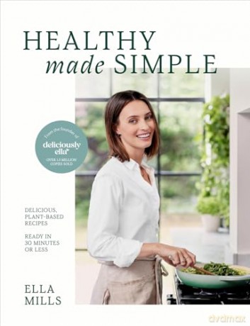 Deliciously Ella Healthy Made Simple - Ella Mills [KSIĄŻKA]