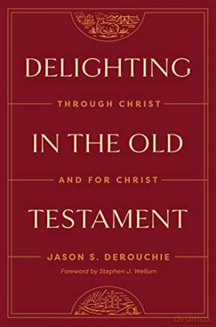 Delighting In The Old Testament - Jason Derouchie [KSIĄŻKA]