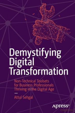 Demystifying Digital Transformation - Attul Sehgal [KSIĄŻKA]