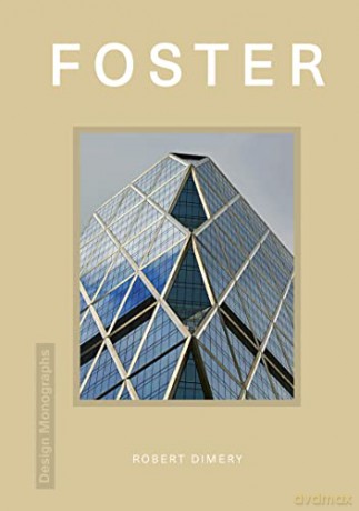 Design Monograph Foster - Rob Dimery [KSIĄŻKA]