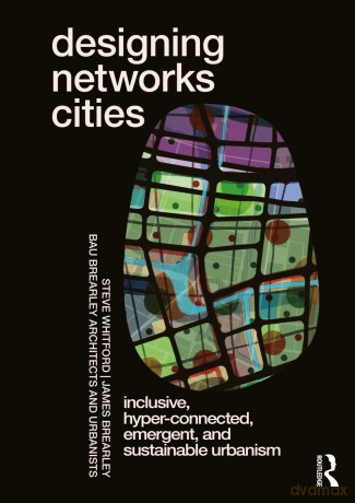 Designing Networks Cities - Steve Whitford [KSIĄŻKA]