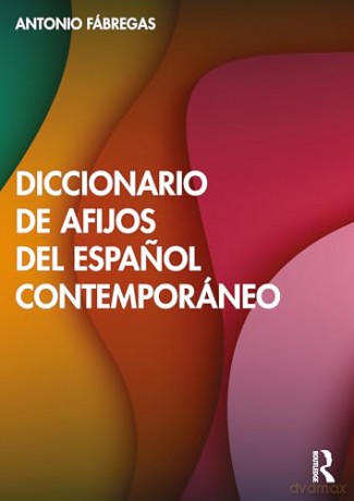 Diccionario de afijos del espanol contemporáneo - Antonio F Bregas [KSIĄŻKA]