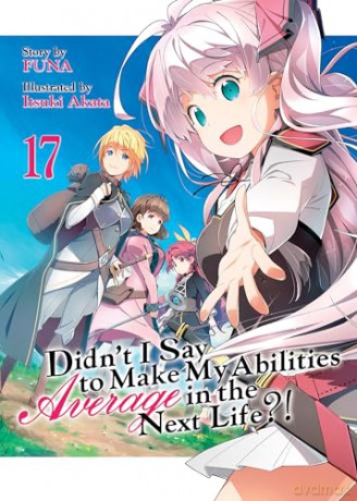 Didn't I Say to Make My Abilities Average in the Next Life! (Light Novel) Vol. 17 - Funa [KSIĄŻKA]
