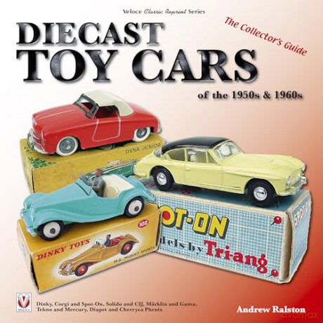Diecast Toy Cars Of The 1950s 1960s - Andrew Ralston [KSIĄŻKA]