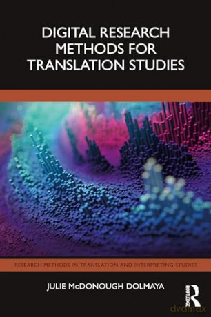 Digital Research Methods for Translation Studies (Research Methods in Translation and Interpreting Studies) - J Mcdonough Dolmaya [KSIĄŻKA]