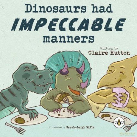 Dinosaurs Had Impeccable Manners - Claire Hutton [KSIĄŻKA]