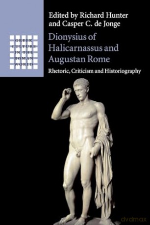 Dionysius Of Halicarnassus And Augustan - Edited By Richard Hu [KSIĄŻKA]