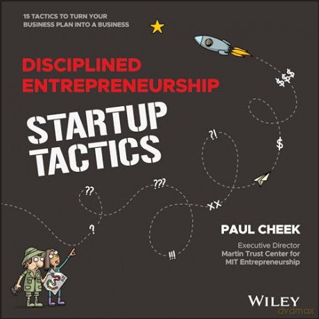 Disciplined Entrepreneurship Startup Tactics: 15 Tactics to Turn Your Business Plan into a Business - Paul Cheek [KSIĄŻKA]
