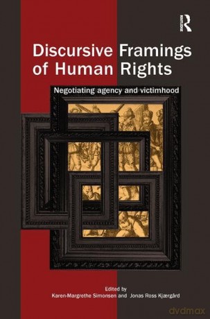 Discursive Framings Of Human Rights - Karen-Marg Simonsen [KSIĄŻKA]