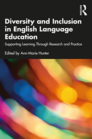 Diversity and Inclusion in English Language Education: Supporting Learning Through Research and Practice - Ann-Marie Hunter [KSIĄŻKA]