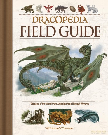 Dracopedia Field Guide - William O'connor [KSIĄŻKA]