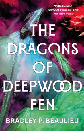 Dragons Of Deepwood Fen 1 - Bradley Beaulieu [KSIĄŻKA]