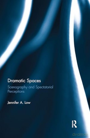 Dramatic Spaces - Jennifer Low [KSIĄŻKA]