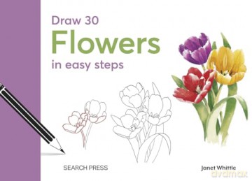Draw 30 Flowers In Easy Steps - Janet Whittle [KSIĄŻKA]