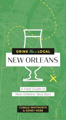 Drink Like a Local New Orleans: A Field Guide to New Orleans's Best Bars - Cider Mill Press [KSIĄŻKA]